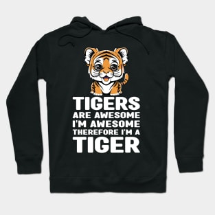 Funny Tigers Are Awesome I'm Awesome Therefore I'm a Tiger Hoodie